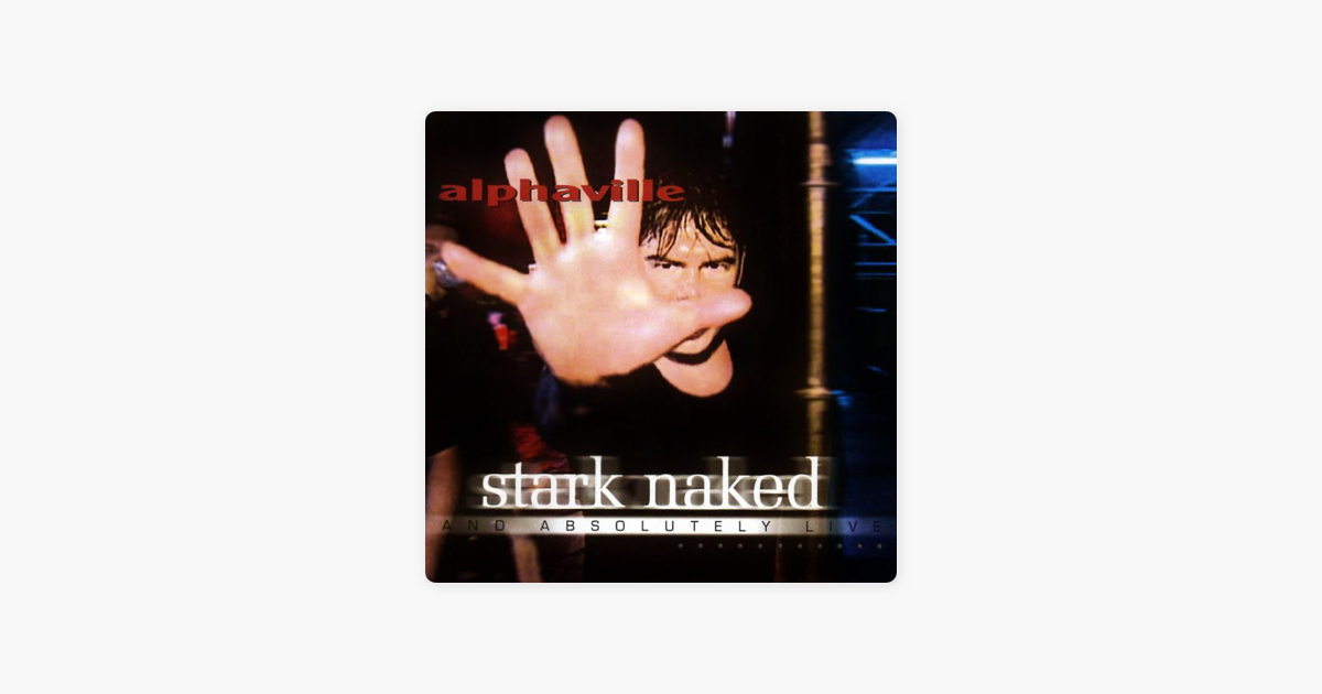 Stark Naked And Absolutely Live Par Alphaville Sur Apple Music