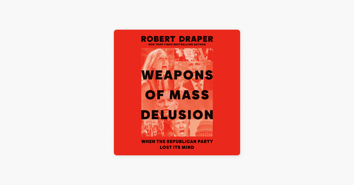 Weapons Of Mass Delusion When The Republican Party Lost Its Mind