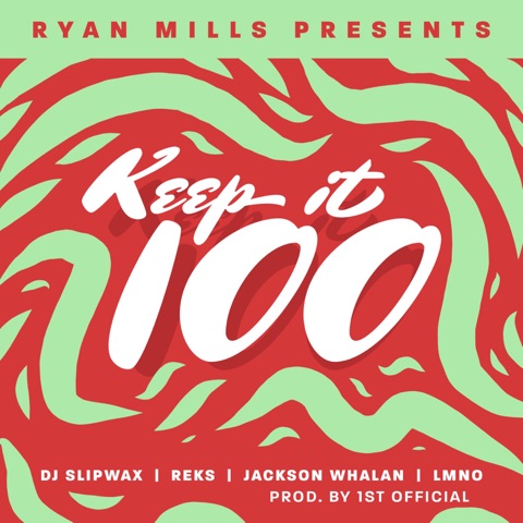 Keep It 100 Keep It A Hundred Feat Dj Slipwax REKS Jackson Whalan