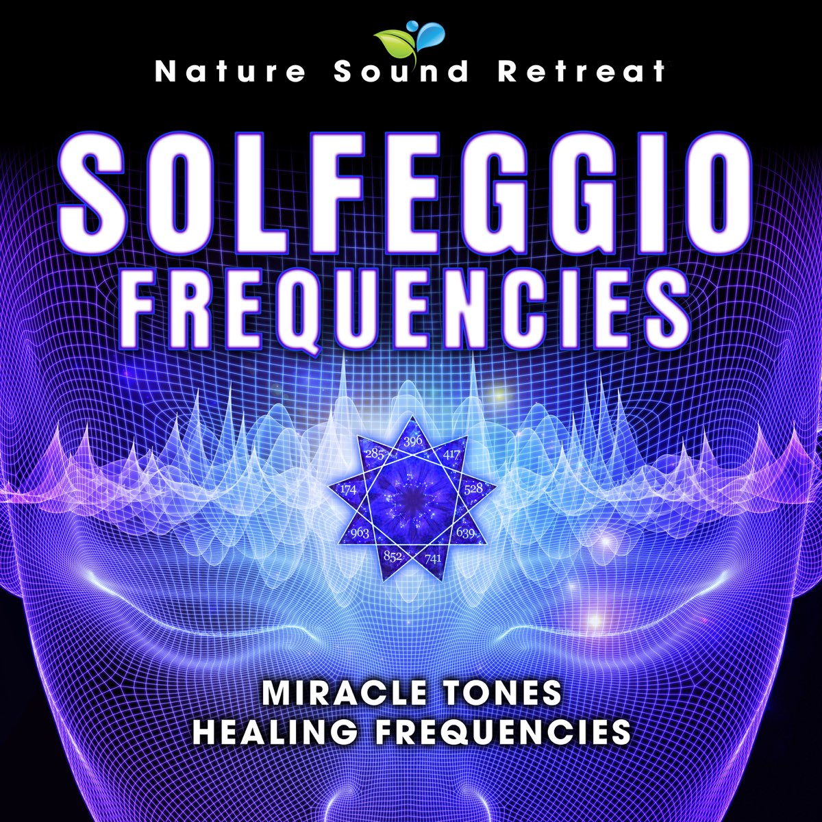 Solfeggio Frequencies Miracle Tones Healing Frequencies By Nature