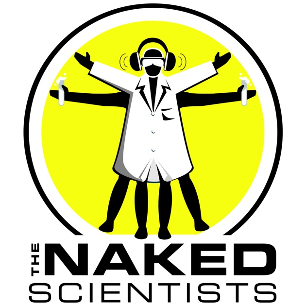 The Naked Scientists Podcast By Naked Scientists On Apple Podcasts