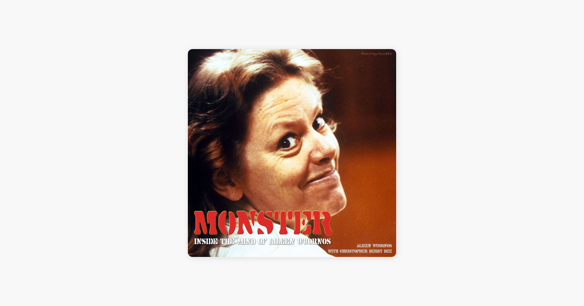 Monster Inside the Mind of Aileen Wuornos Unabridged trên Apple Books