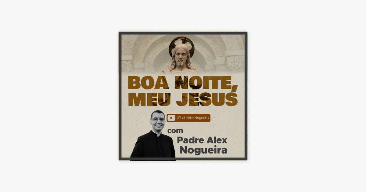 Padre Alex Nogueira Ora O Da Noite Boa Noite Meu Jesus