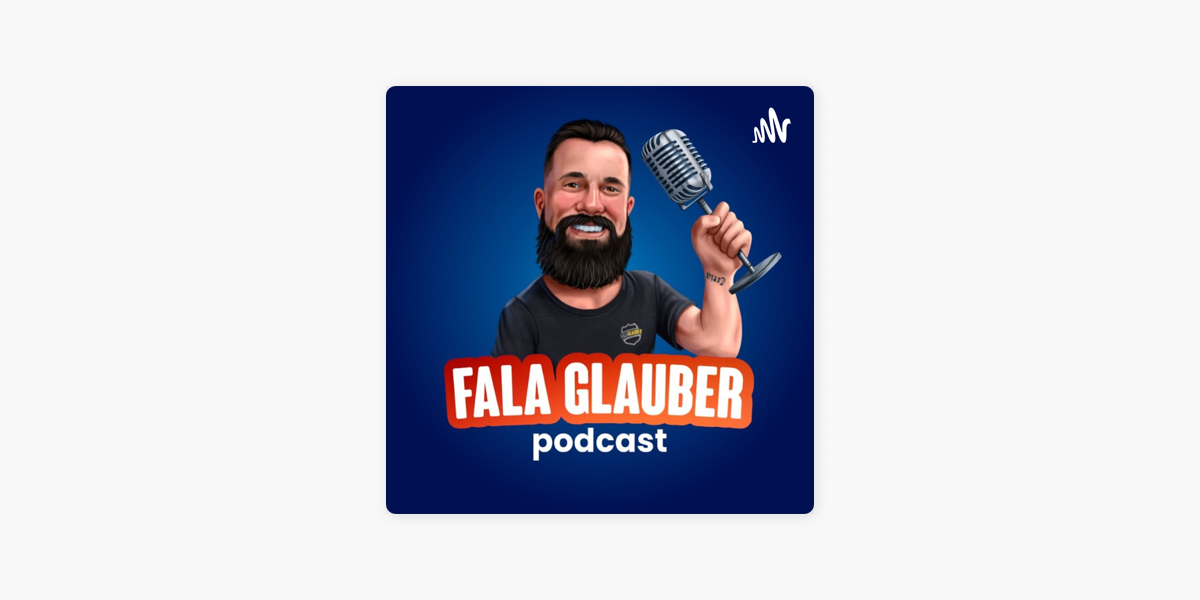 Fala Glauber Podcast No Apple Podcasts