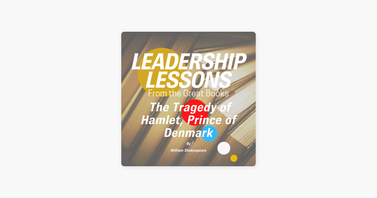 Leadership Lessons From The Great Books Leadership Lessons From The