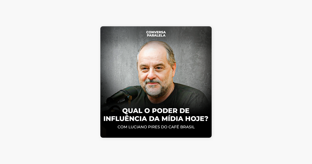 Brasil Paralelo Podcast QUAL O PODER DE INFLUÊNCIA DA MÍDIA HOJE