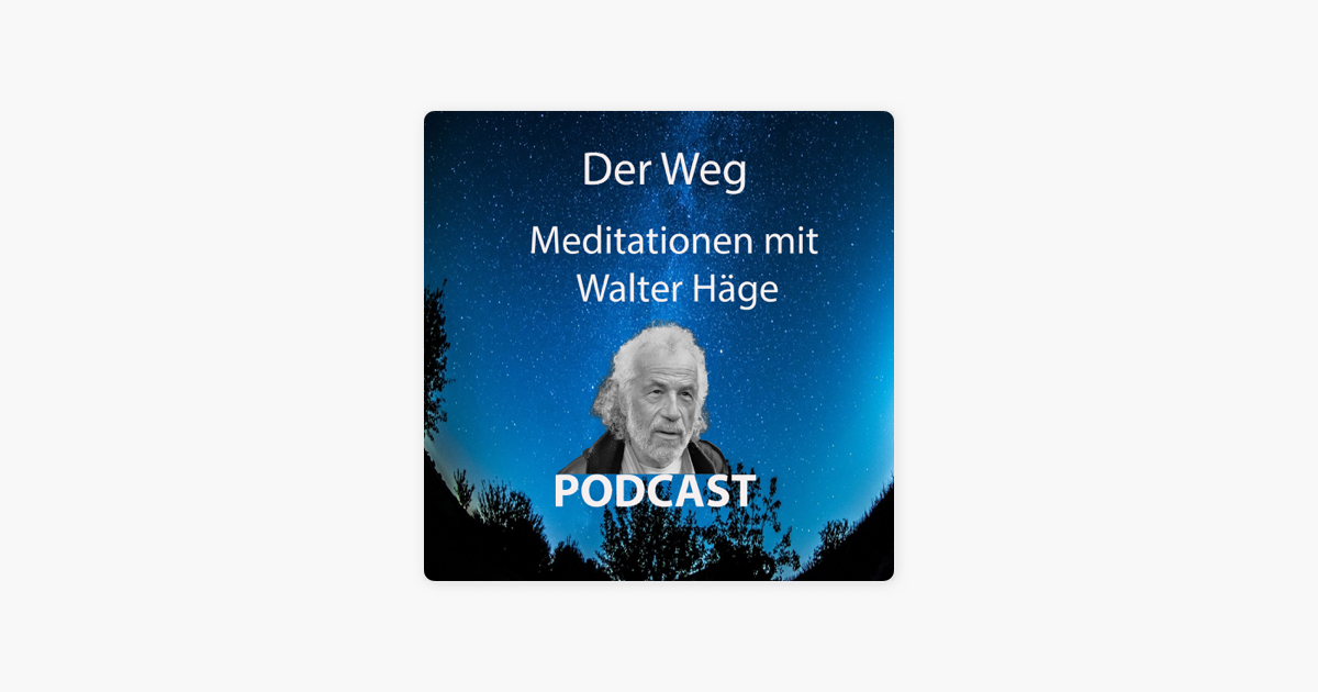 Der Weg Meditationen mit Walter Häge 20 DER WEG Das Ende der