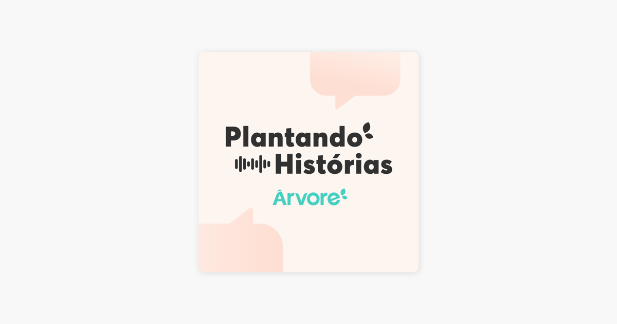 Plantando Histórias Podcast da Árvore on Apple Podcasts