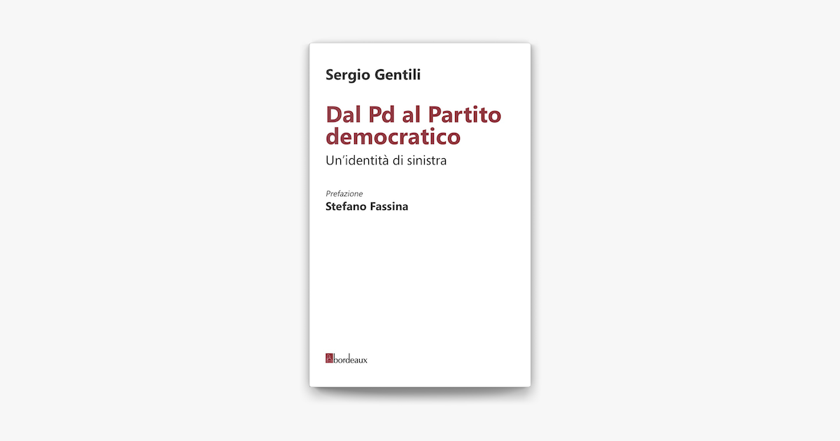 Dal Pd Al Partito Democratico Un Identit Di Sinistra On Apple Books