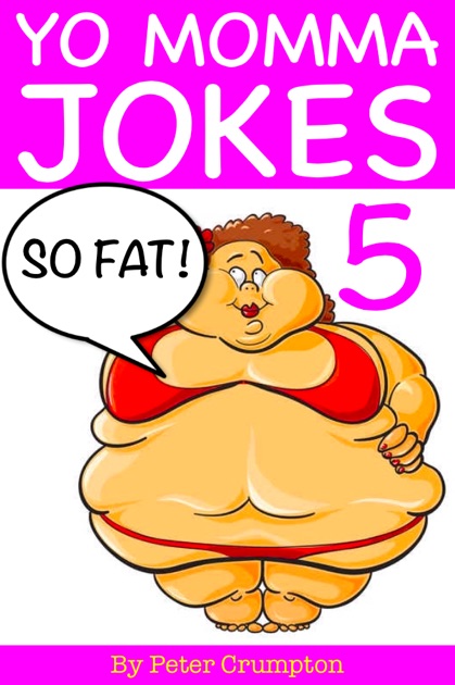 Yo Momma So Fat Jokes By Peter Crumpton On Apple Books