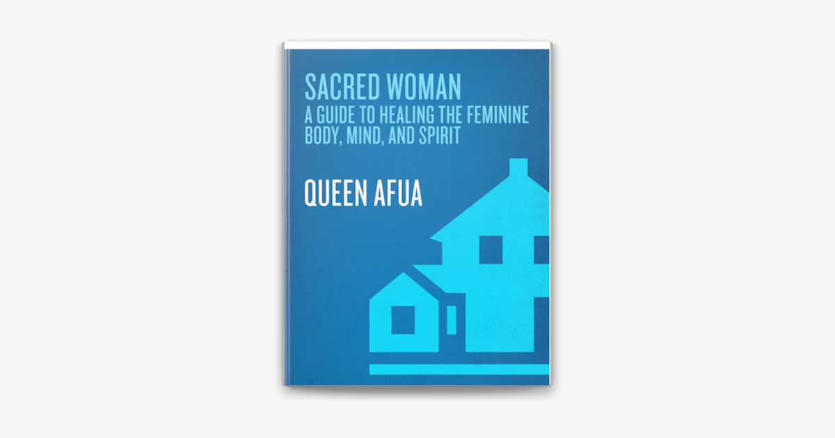 Sacred Woman A Guide To Healing The Feminine Body Mind And Spirit