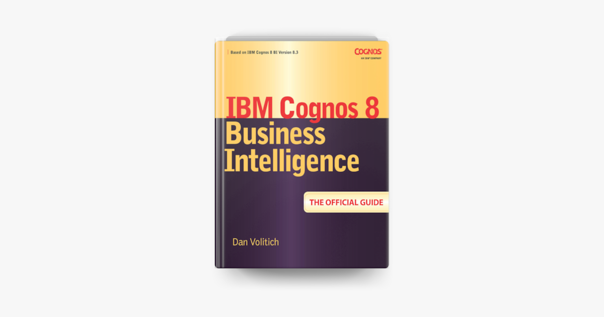 IBM Cognos 8 Business Intelligence The Official Guide On Apple Books