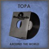 Topa - Around The World