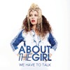 About The Girl - We Have To Talk