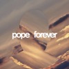 Pope - Forever