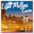 カバー曲ランキング|オリジナル曲｜Light Mellow Covers