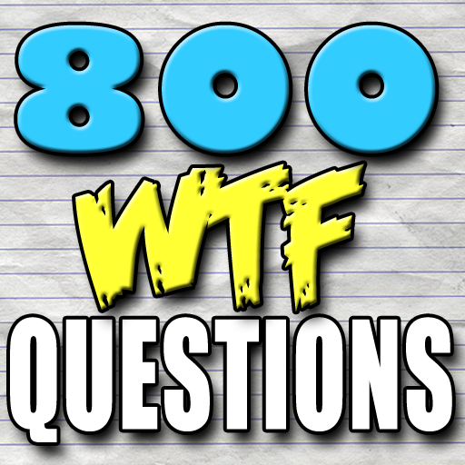 800 WTF Questions