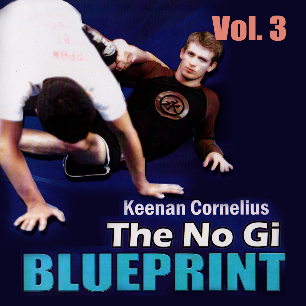 No Gi Blueprint - Subs from the Top by Keenan Cornelius Vol 3