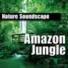 Amazon Jungle (Nature Sounds Only) album lyrics, reviews, download