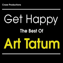 Get Happy The Best Of Art Tatum - Art Tatum