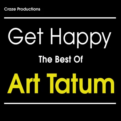 Get Happy The Best Of Art Tatum - Art Tatum