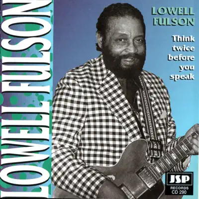 Think Twice Before You Speak - Lowell Fulson