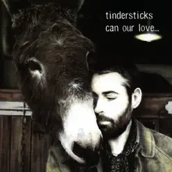 Can Our Love... - Tindersticks