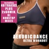 Aerobic Dance - Ultra Workout (incl. 2 Nonstop DJ Mixes)