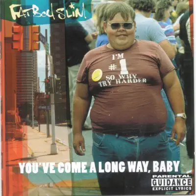 You've Come a Long Way Baby - Fatboy Slim