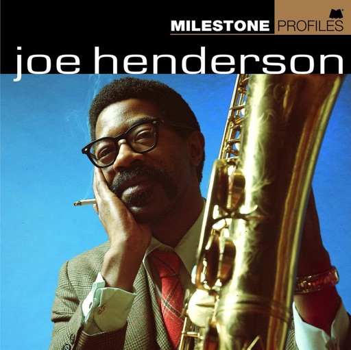 Milestone Profiles: Joe Henderson Milestone Profiles: Joe Henderson