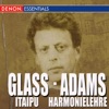 John Adams: Harmonielehre Für Orchester - Philipp Glass: Itaipu