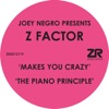 Makes You Crazy / The Piano Principle (Joey Negro Presents Z Factor) - EP