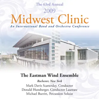 2009 Midwest Clinic: Eastman Wind Ensemble by Eastman Wind Ensemble, Mark Davis Scatterday, Donald Hunsberger & Michael Burritt album reviews, ratings, credits