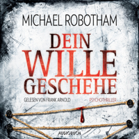 Michael Robotham - Dein Wille geschehe: Joe O'Loughlins 4 artwork