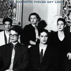 Get Lost - The Magnetic Fields