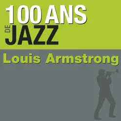 100 Ans de jazz : Louis Armstrong - Louis Armstrong