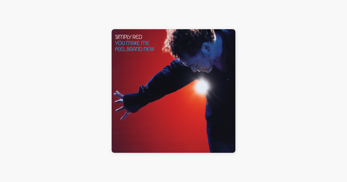 You Make Me Feel Brand New European Single De Simply Red En Apple Music