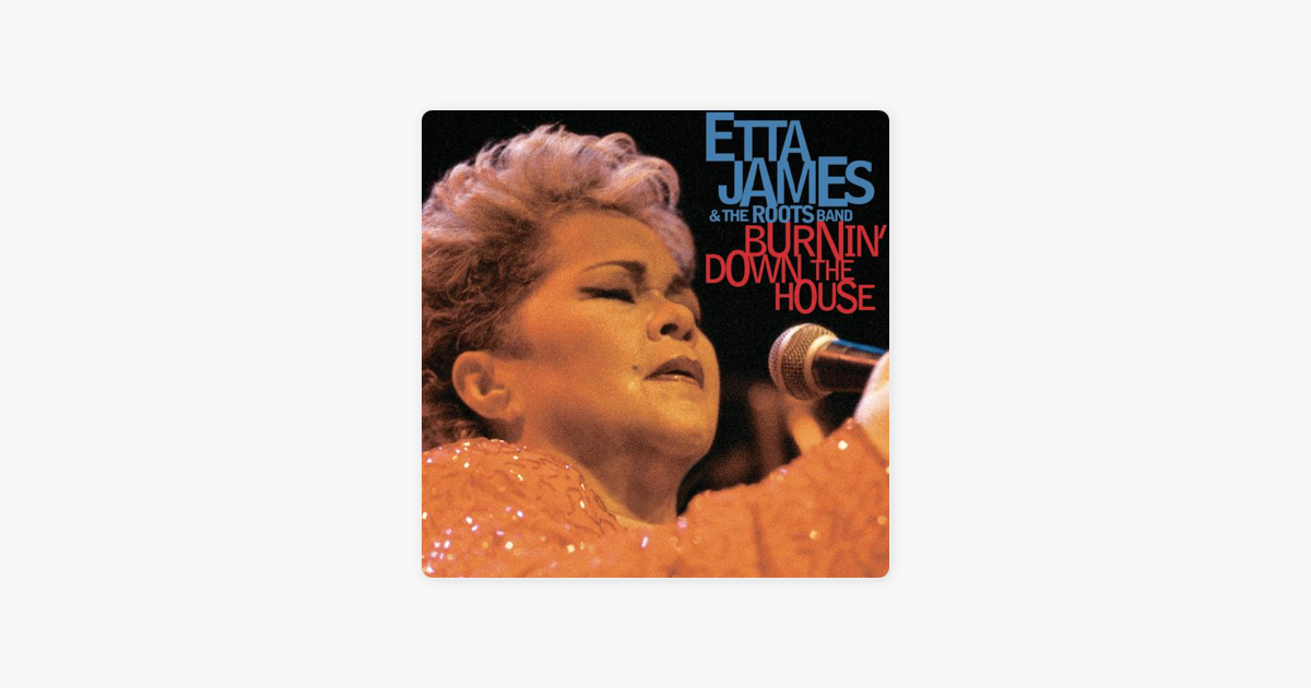 Burnin Down The House Live At The House Of Blues Von Etta James The Roots Band