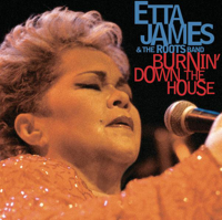 Etta James & The Roots Band - Burnin' Down the House (Live at the House of Blues) artwork