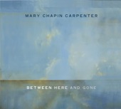 Mary Chapin Carpenter - Between Here And Gone (Album Version)