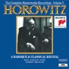 Horowitz - The Complete Masterworks Recordings, Vol. 5: A Baroque & Classical Recital