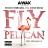 Fly Pelican (Tony Montana S**t) [feat. French Montana and Chinx Drugz] song lyrics