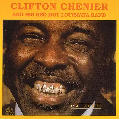 I'm Here! - Clifton Chenier