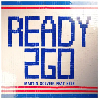 Ready 2 Go (feat. Kele) - Single - Martin Solveig