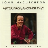 John McCutcheon - Water From Another Time