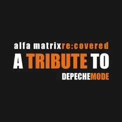 Alfa Matrix Re:Covered - a Tribute to Depeche Mode by Various Artists album reviews, ratings, credits