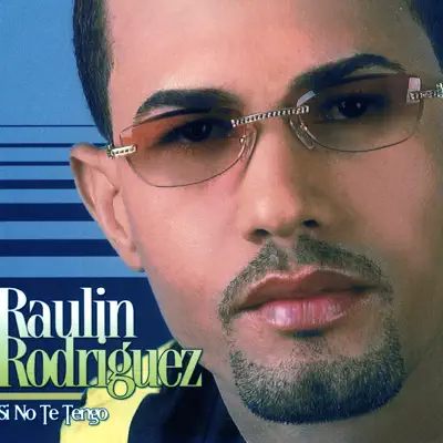 Si No Te Tengo - Raulin Rodriguez