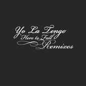 Yo La Tengo - Here to Fall (De La Soul Remix)