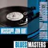 Blues Masters: Mississippi John Hurt album lyrics, reviews, download