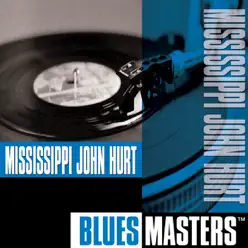 Blues Masters: Mississippi John Hurt - Mississippi John Hurt